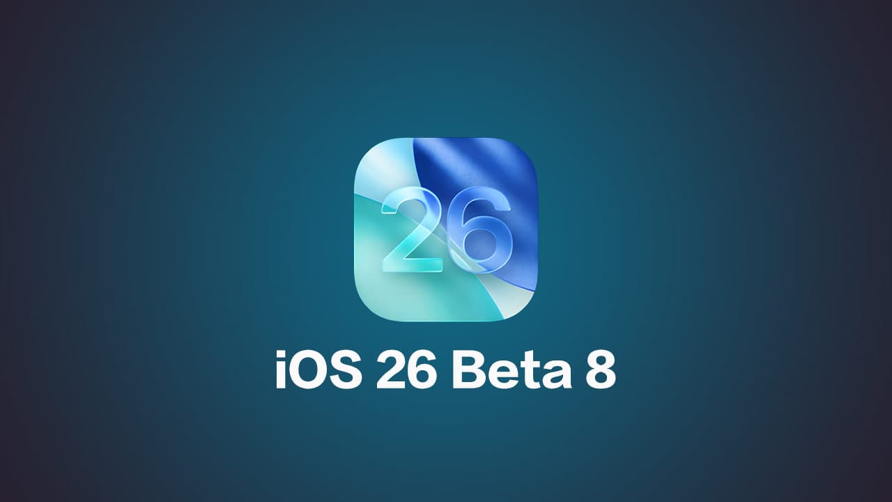 iOS 26 Beta8更新了什么？苹果预告iOS 26正式版即将来临